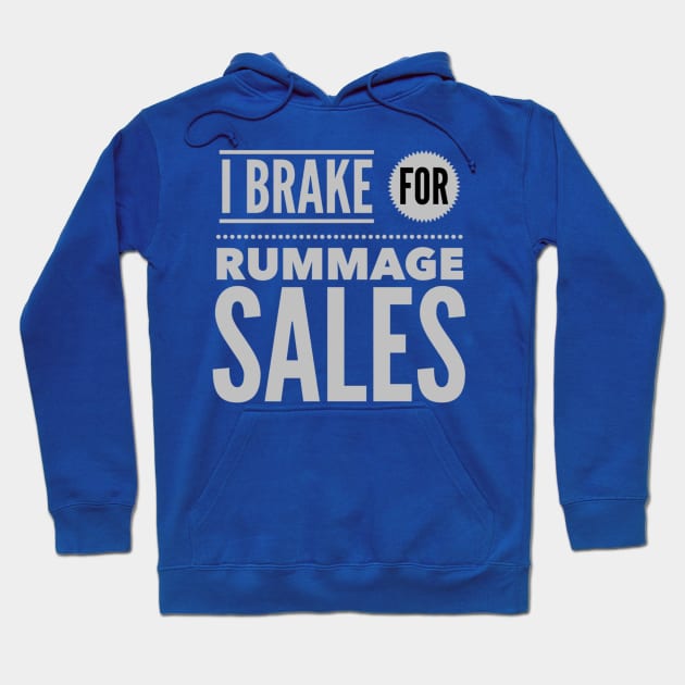 I Brake For Rummage Sales Hoodie by SeeAnnSave